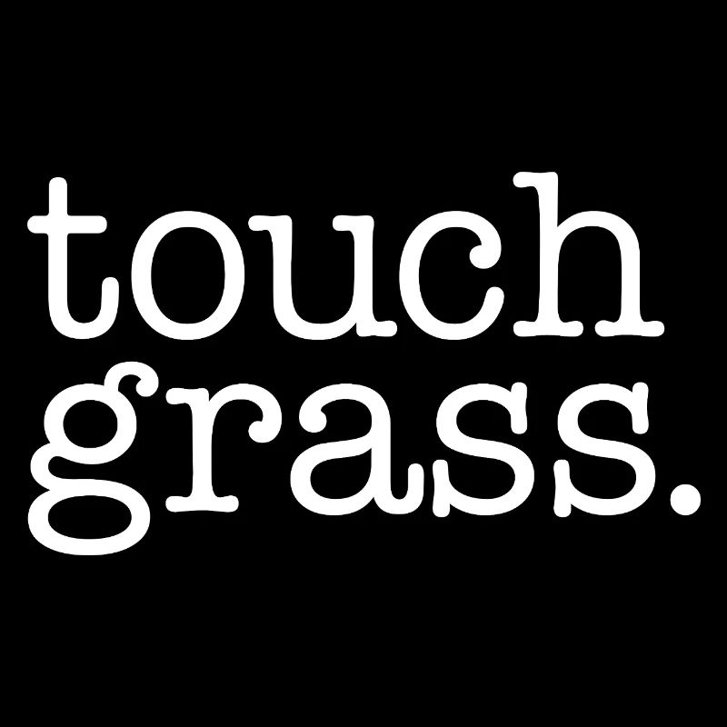Touch grass white