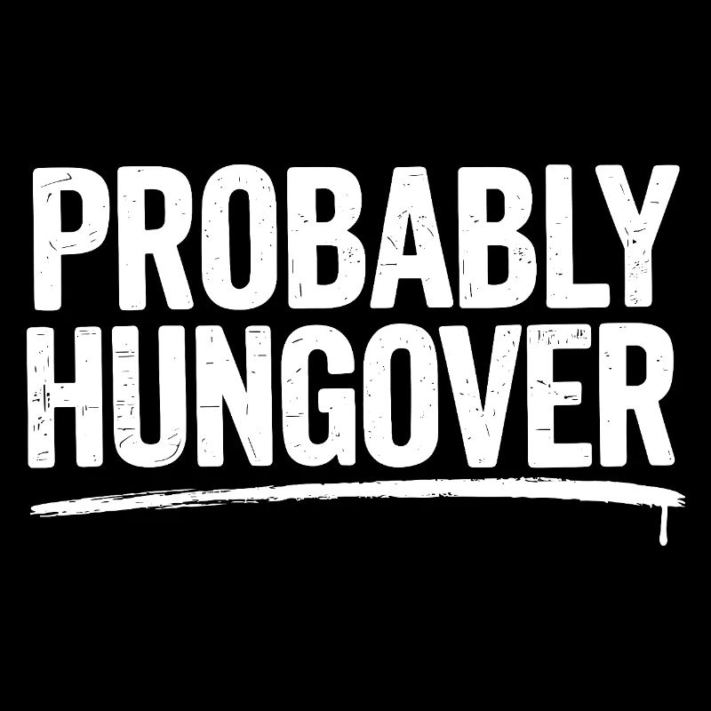 Probably Hungover – Bold Typo Gift Funny