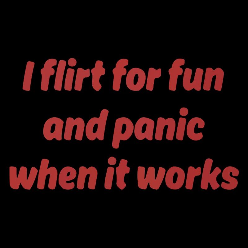 I flirt for fun – panic when it works out