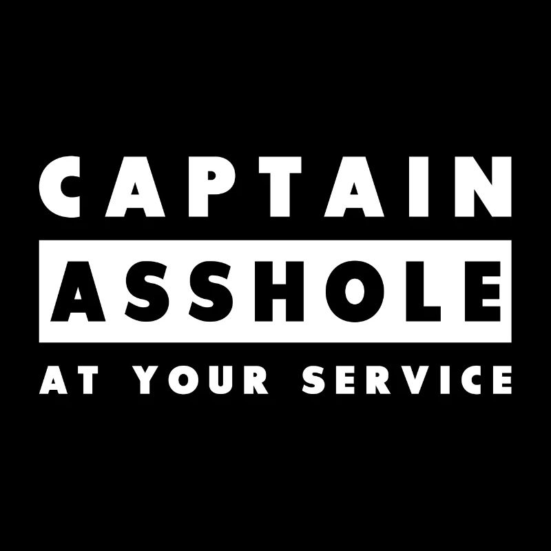 Captain Asshole At Your Service