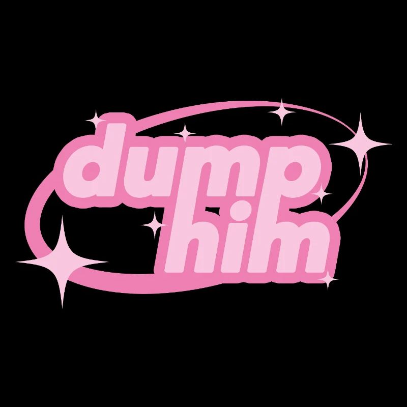 Dump Him – Girly Y2K Statement