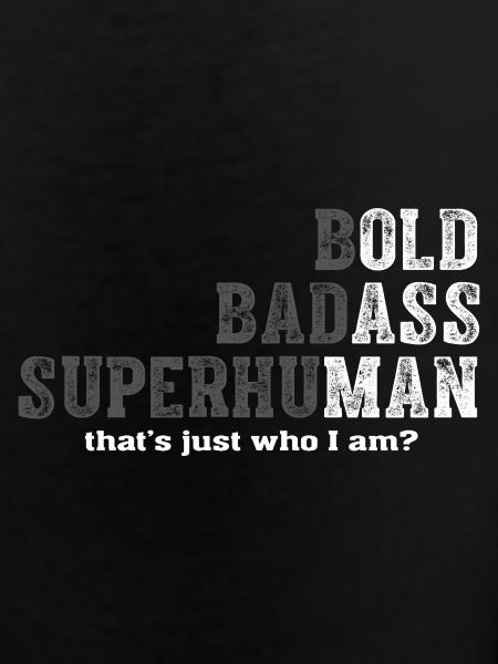 Bold Badass Superhuman