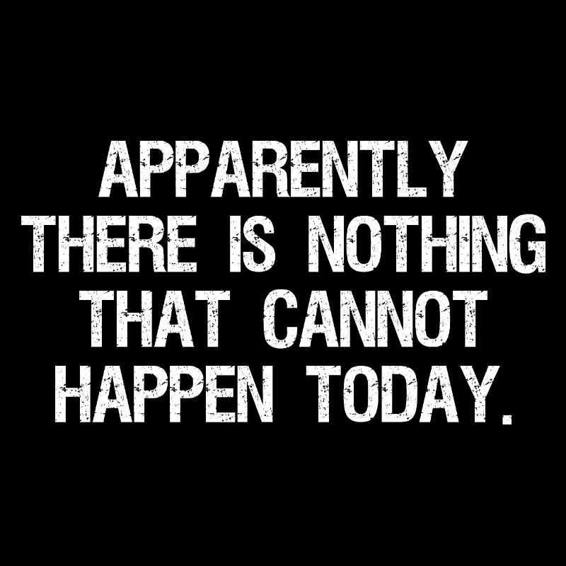 apparently there is nothing that cannot happen