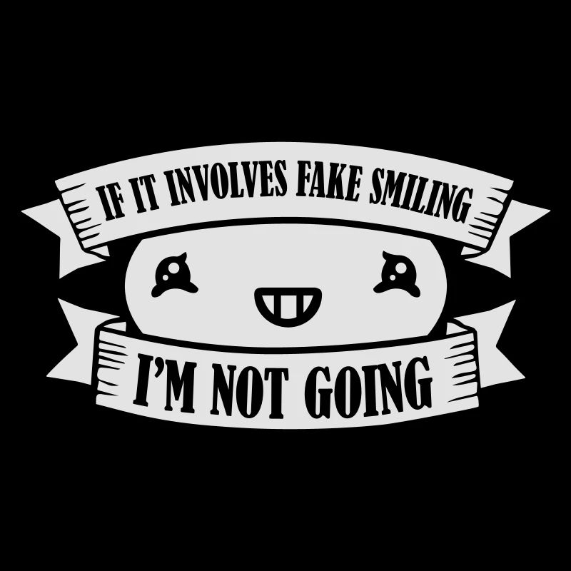 If It Involves Fake Smiling I'm Not Going Introver