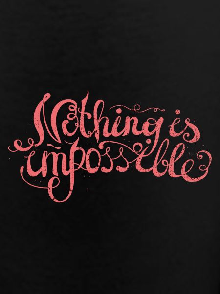 Nothing is impossible