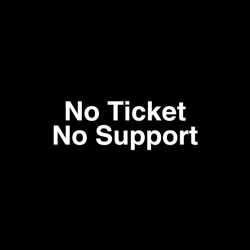 No Ticket No Support Computer Scientist IT Administrator