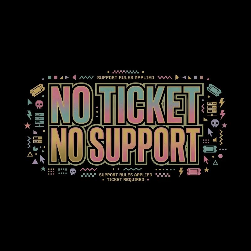 No Ticket No Support - Computer Science Work Job
