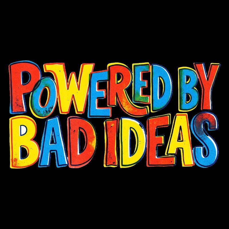 Powered-by-bad-ideas