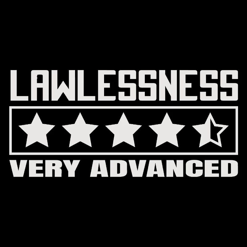 Funny saying: Lawlessness advanced!