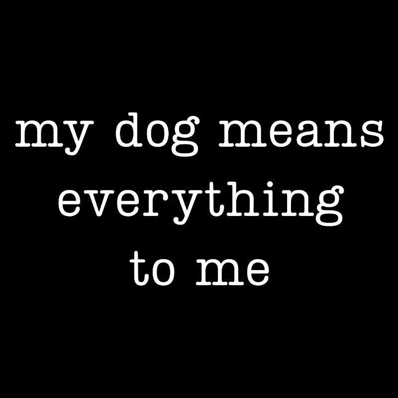 Mon chien compte tout pour moi
