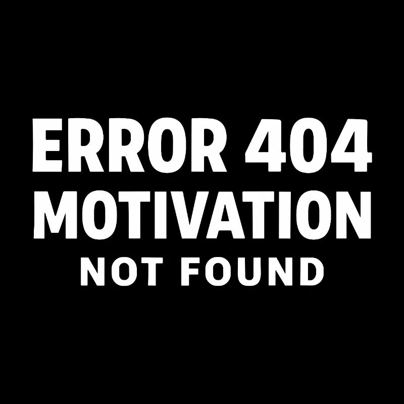 Error 404 Motivation not found Lustiger Spruch