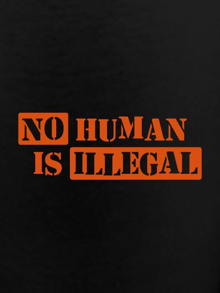No Human Is Illegal