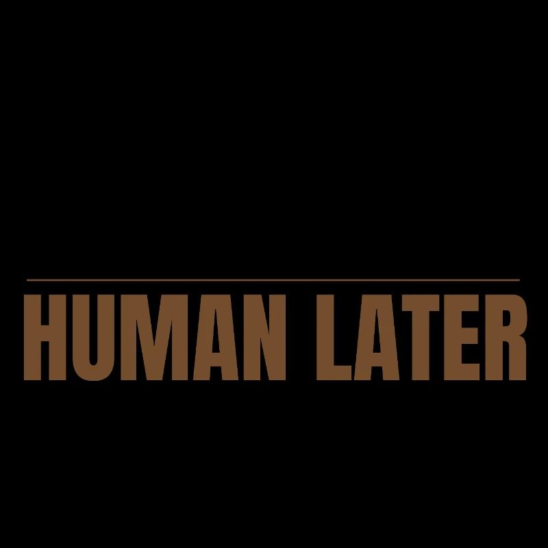 Coffee First Human Später Funny Coffee Lover Design