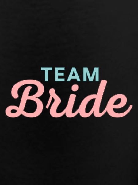 Team Bride! Customizable