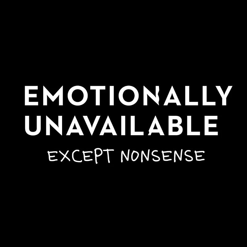 Emotionally Unavailable Spruch Meme Style Typo