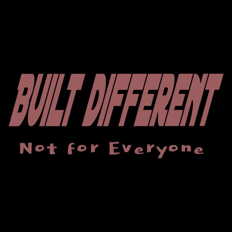 Built Different – Not for Everyone