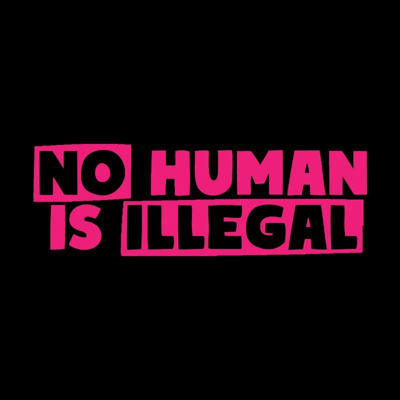 No Human Is Illegal