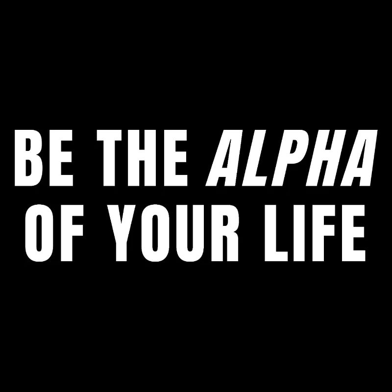 Sei das Alpha deines Lebens Power Mindset Zitat