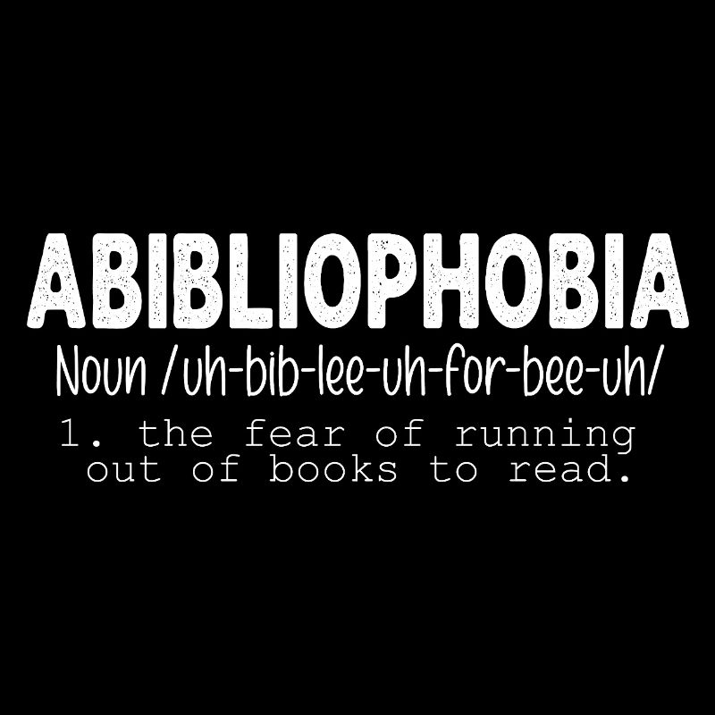 Abibliophobia - Funny Reading Bookworm Reader Gift