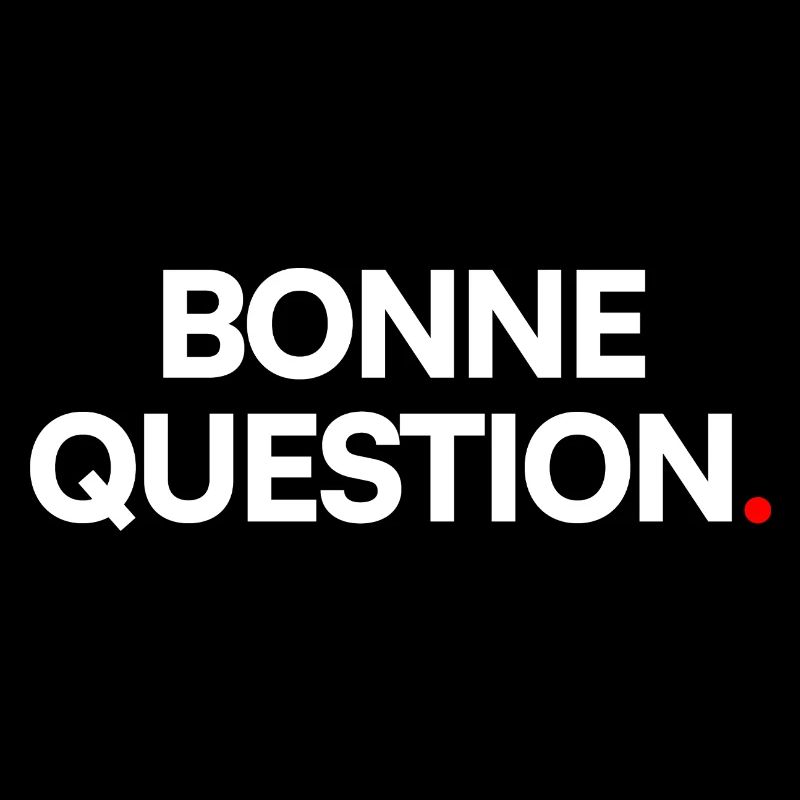 Bonne question