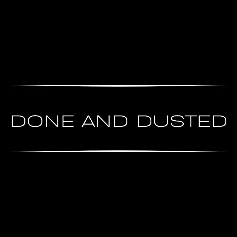 Done And Dusted— Sarcastic Quote