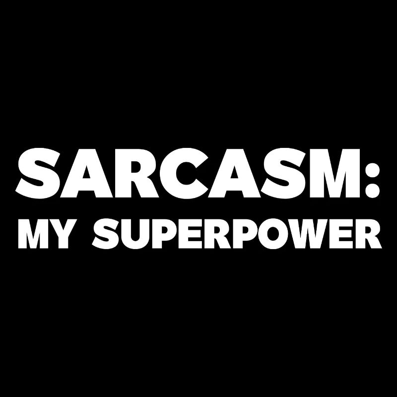 Sarcasm My Superpower Funny Tee