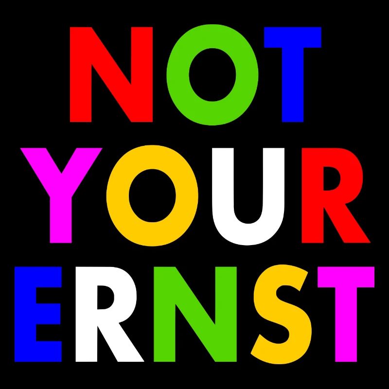 Not your ernst