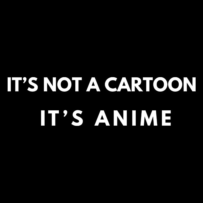 It’s not a cartoon – Anime Quote
