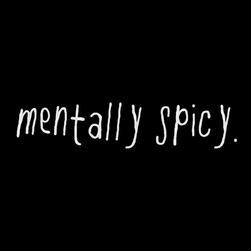 Mentally Spicy Minimal Statement Spruch