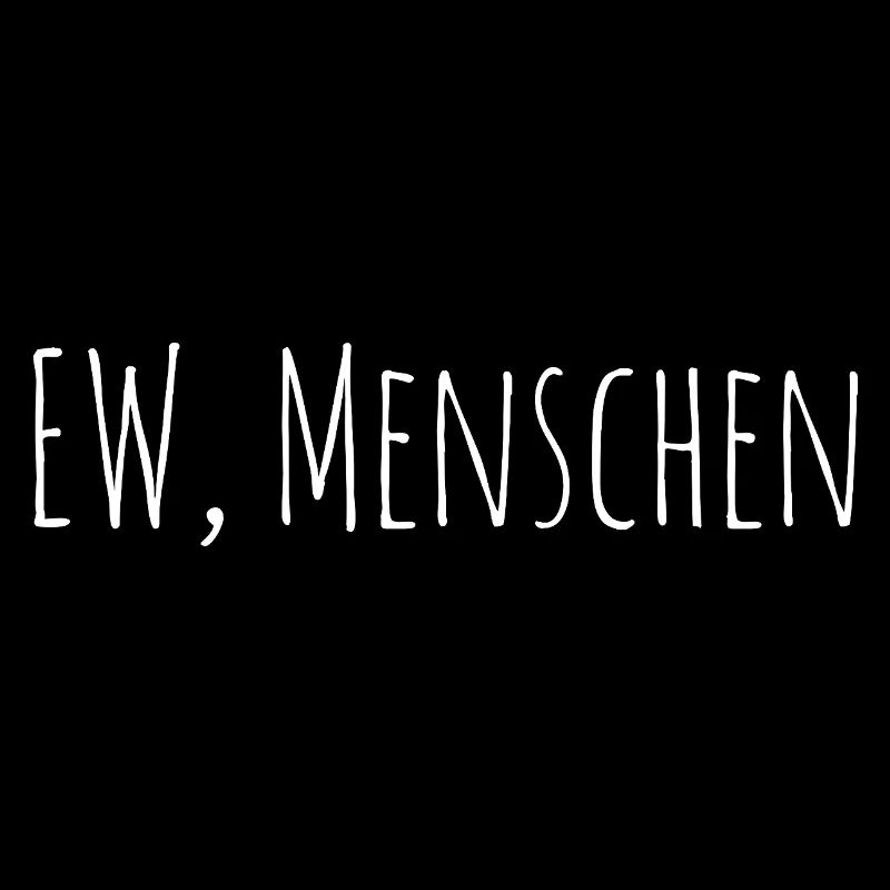 Ew Menschen