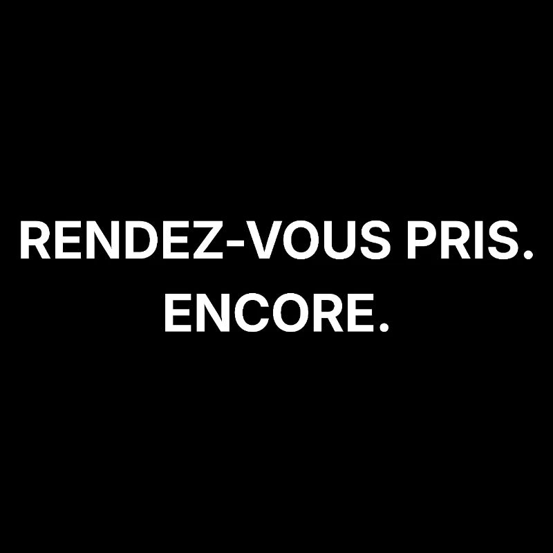Rendez-vous pris. Encore