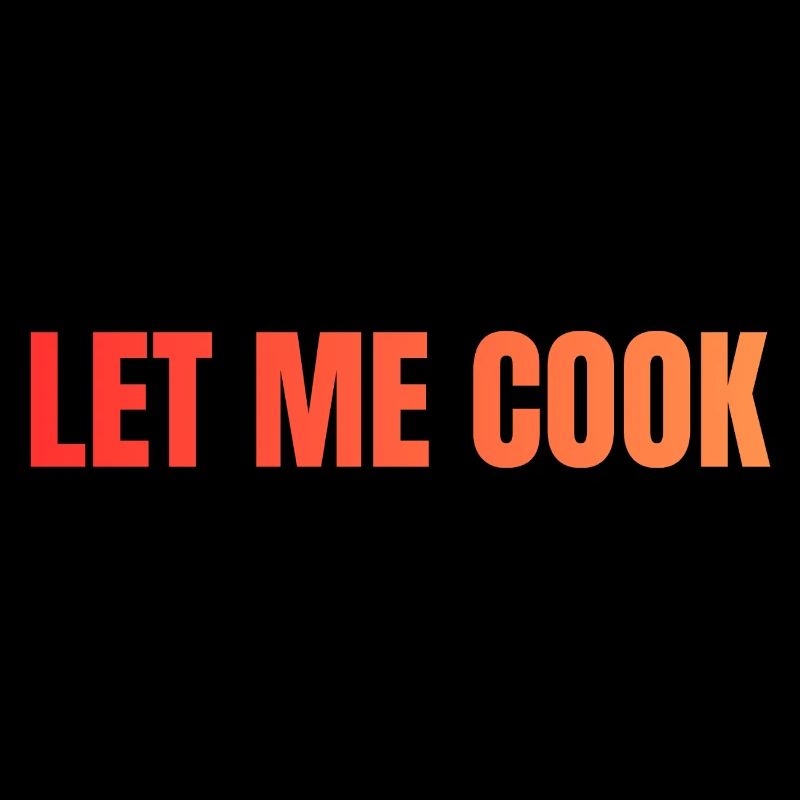 Let Me Cook Large Print Statement