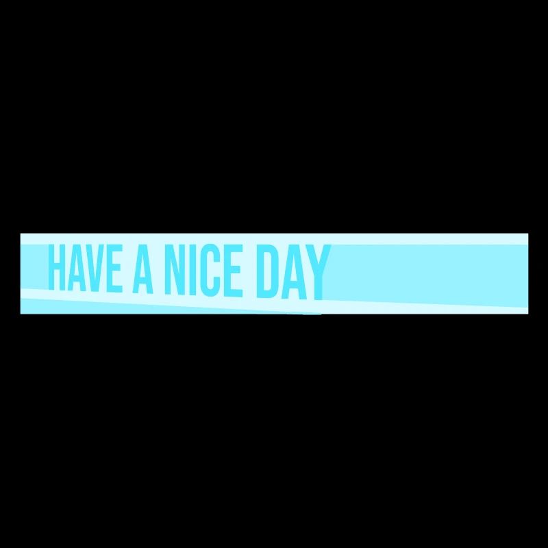 Have A Nice Day Lustig Sarkastischer Spruch Nett