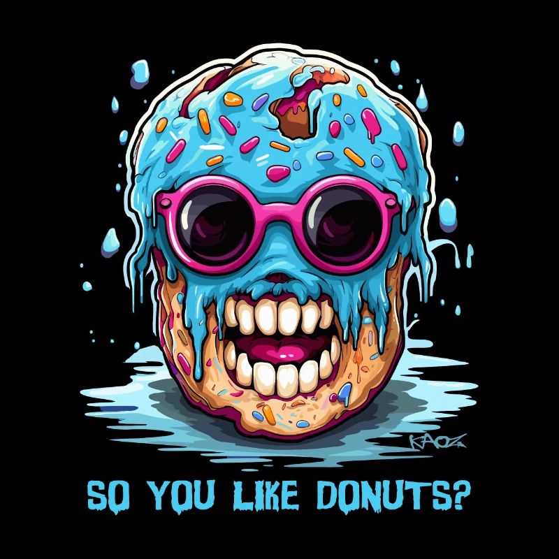 Hässlicher Donut: Du magst also Donuts?
