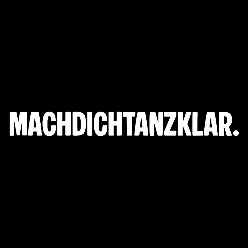 Préparez-vous à danser. MACHDICHTANZKLAR. Dicton