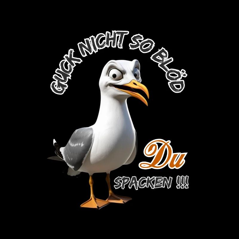 Don't look so stupid You Spacken Funny Seagull