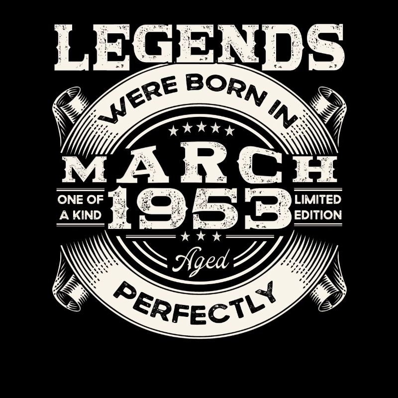 March Born 1953 70th birthday Man Legendary 53