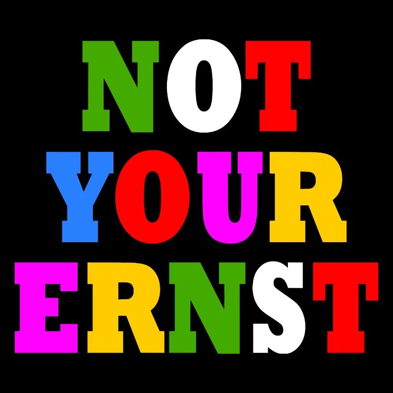 Not your ernst