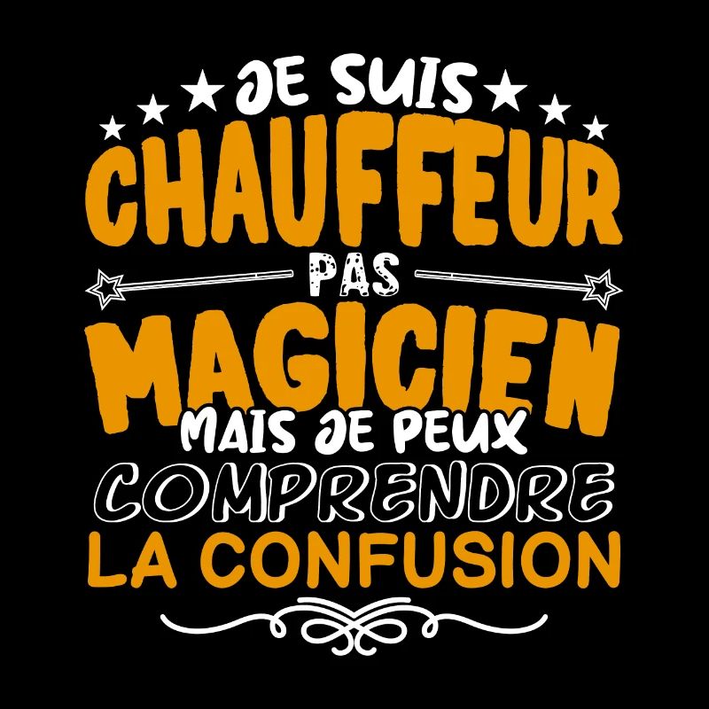 Chauffeur | Chauffeur pas Magicien | Meilleur Chau