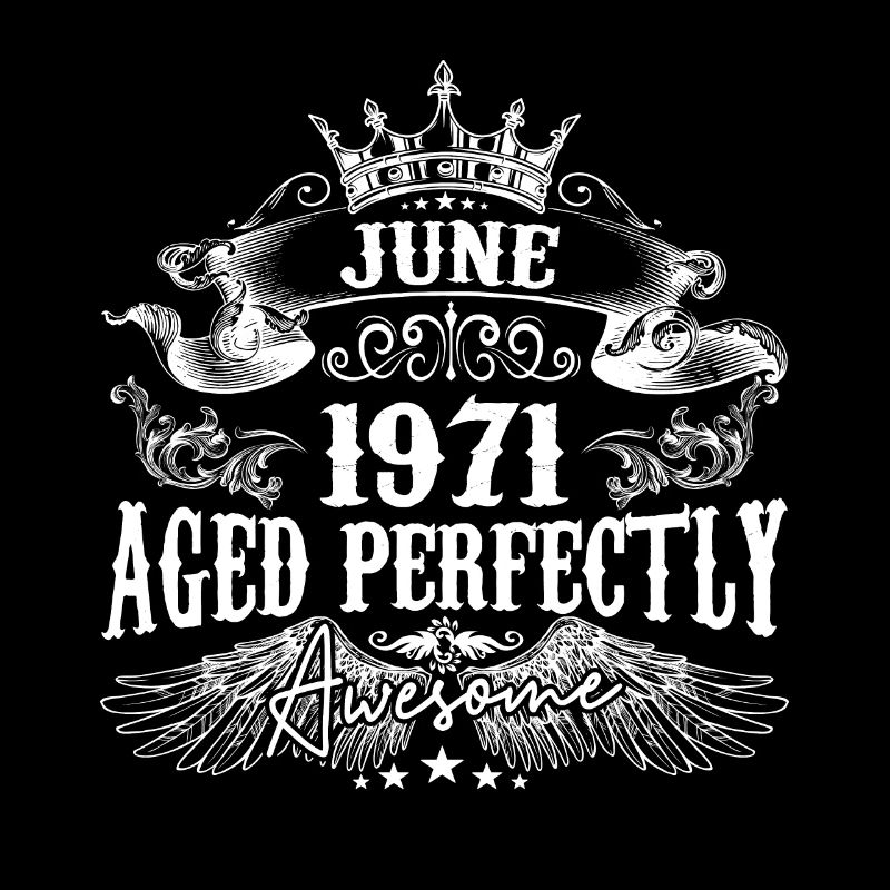 1971| June 1971 birthday Aged Perfectly