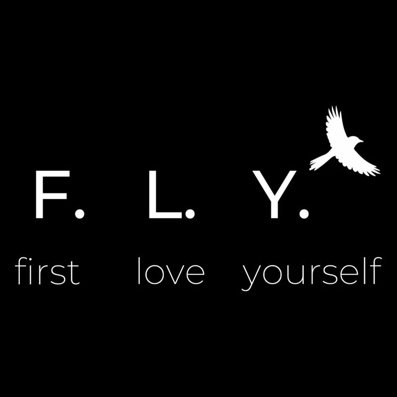 F.L.Y.first love yourself, Selbstliebe, positiv