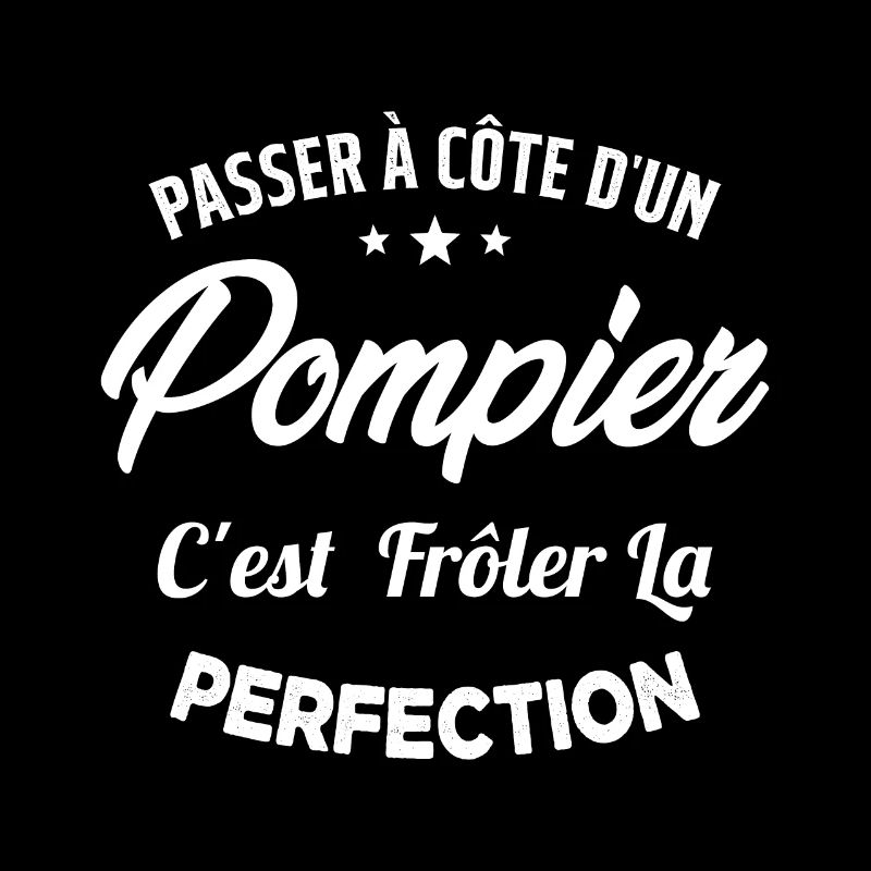 Passer à Côté d'un Pompier Humour Cadeau Pompier
