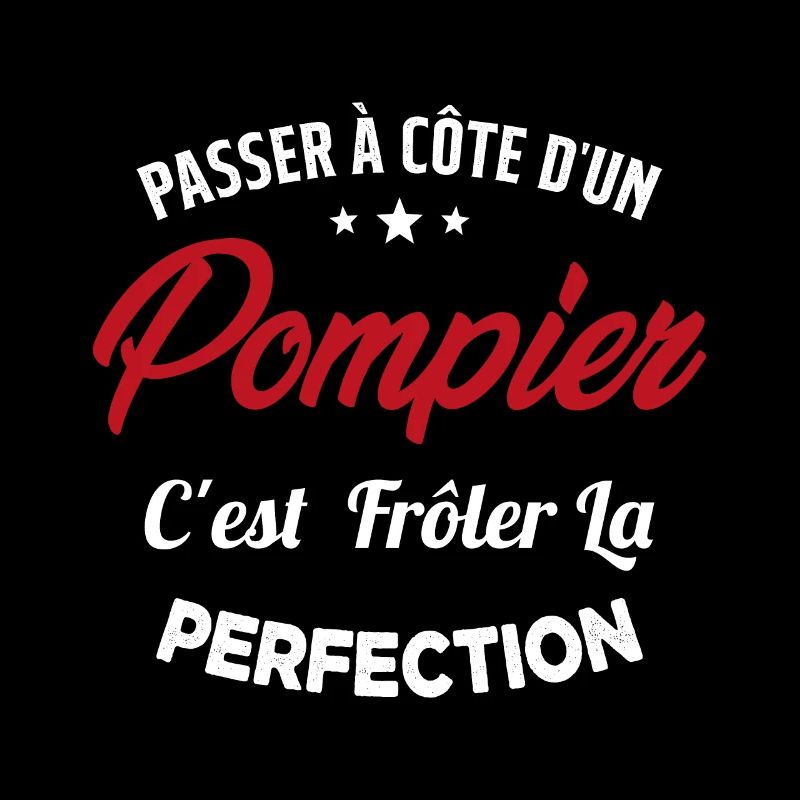 Passer à Côté d'un Pompier Humour Cadeau Pompier
