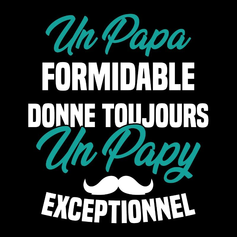 Papa Formidable Donne Toujours Papy Exceptionnel