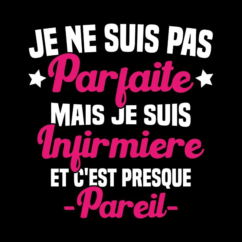 Pas parfaite mais je suis Infirmière Cadeau