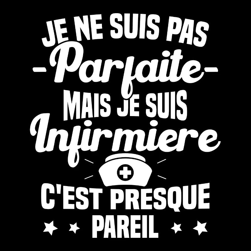 Pas parfaite mais je suis Infirmière Cadeau