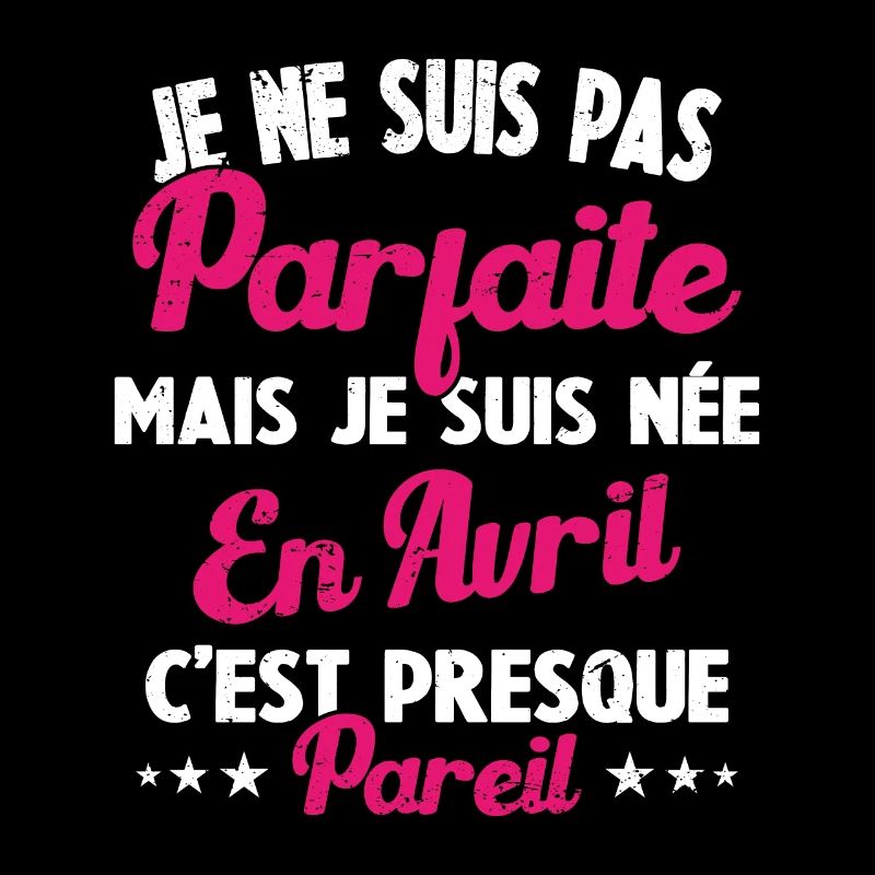 Anniversaire - Pas parfaite mais née en Avril