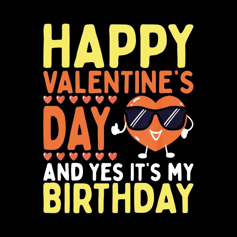 Joyeuse Saint-Valentin oui, c'est mon anniversaire