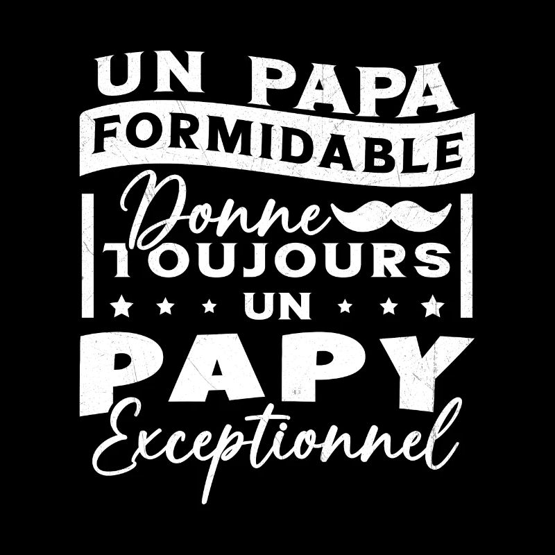 Papa Formidable Donne Toujours Papy Exceptionnel