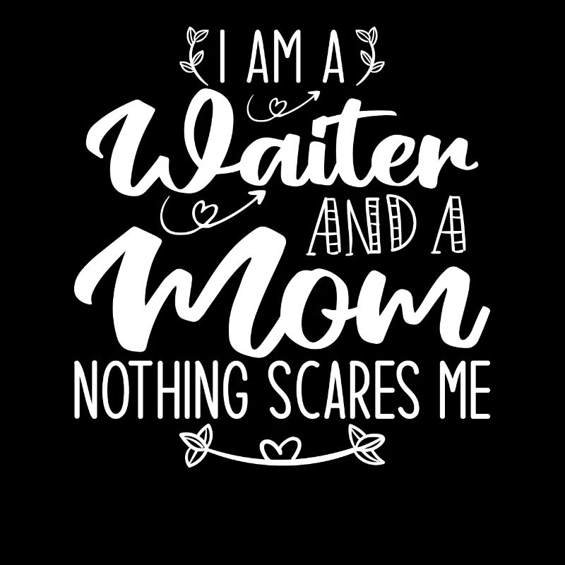 Ich bin ein Kellner und eine Mutter Nichts macht mir Angst